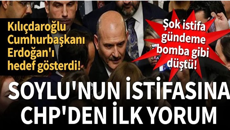 Son dakika... Soylu'nun istifasına Kemal Kılıçdaroğlu'ndan ilk yorum