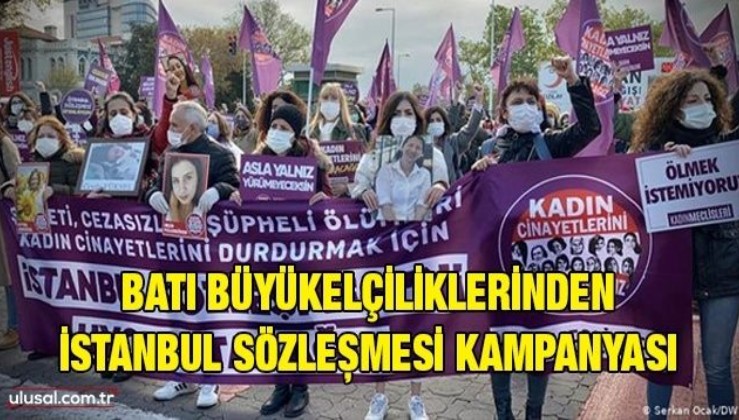 Batı Büyükelçiliklerinden İstanbul Sözleşmesi kampanyası