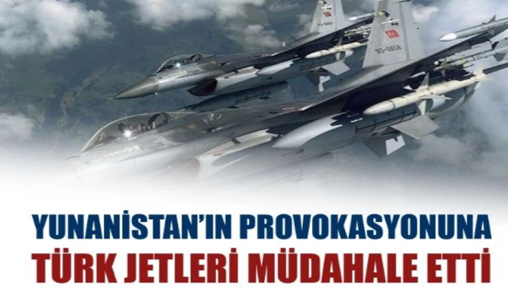 Ege'de Yunan provokasyonu: Türk jetleri misliyle karşılık verdi