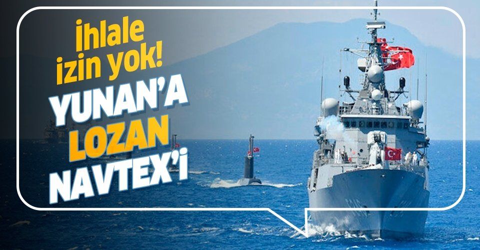 Son dakika: Türkiye'den Yunan'a 'Lozan' NAVTEX'i!