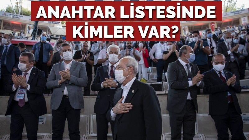 Kılıçdaroğlu'nun anahtar listesinde kimler var?