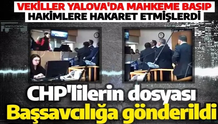 Son dakika: Adalet Bakanlığı Yalova'da hakimlere hakaret eden CHP milletvekillerine ilişkin dosyayı gönderdi