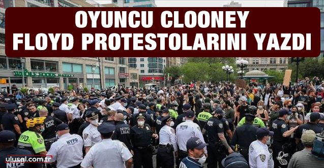 Clooney, Floyd protestolarını yazdı