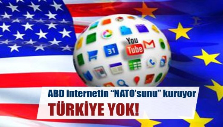 ABD, internetin "NATO'sunu" kuruyor: Türkiye yok!