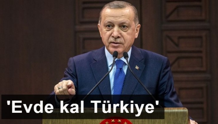 Cumhurbaşkanı Erdoğan: Evde kal Türkiye