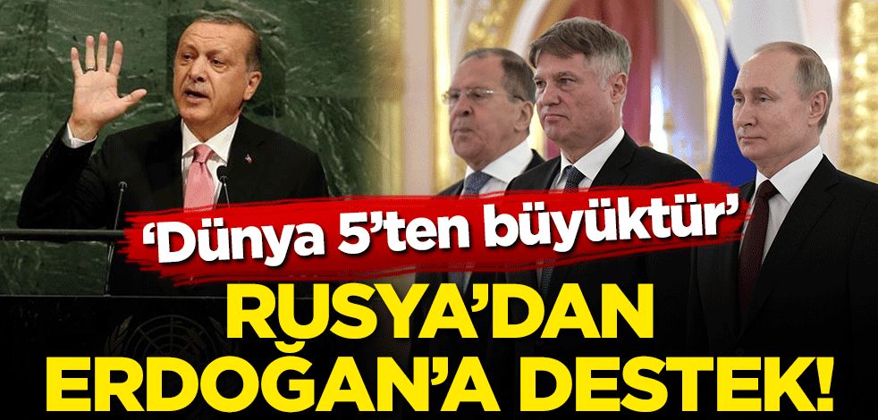 Rusya'dan Erdoğan'a destek! 'Dünya Beş'ten Büyüktür'
