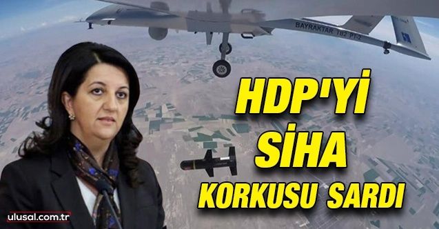 HDP'yi SİHA korkusu sardı: ''Torosların yerini AKP'nin SİHA'ları aldı''