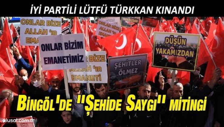 Bingöl'de ''Şehide Saygı'' mitingi: İyi Partili Lütfü Türkkan kınandı