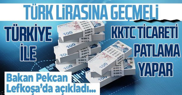 Ticaret Bakanı Ruhsar Pekcan: Türkiye ile KKTC arasındaki ticaret Türk lirası ile olmalı