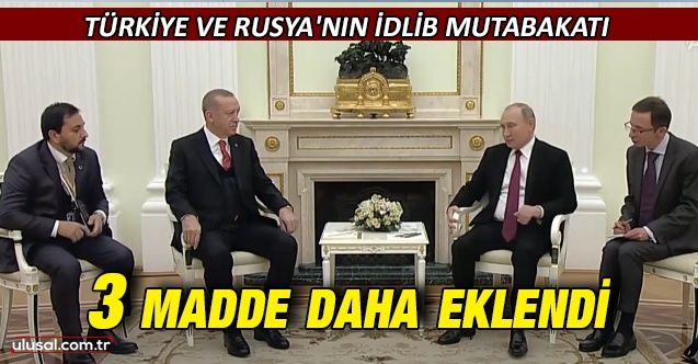 Türkiye ve Rusya'nın İdlib mutabakatı: 3 madde daha eklendi