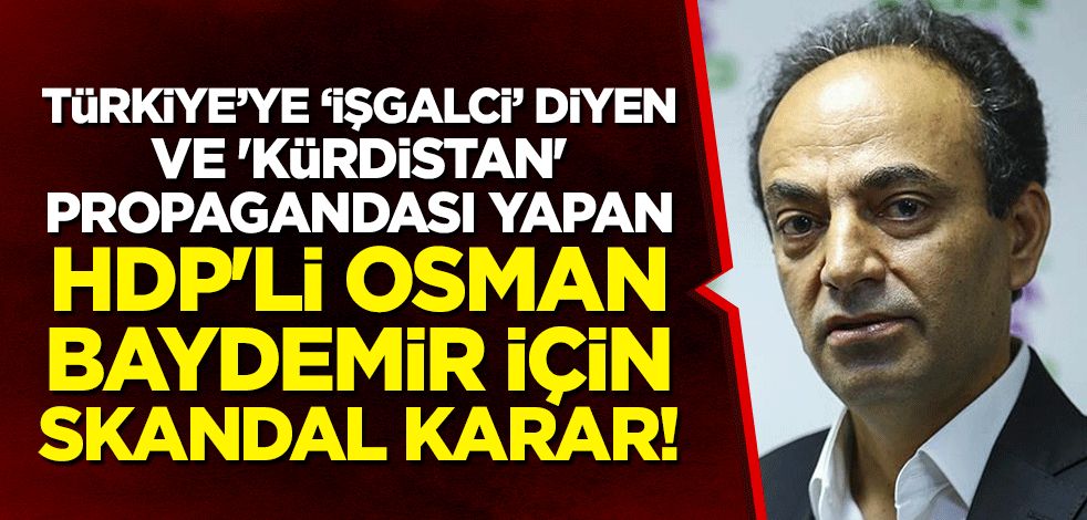 Türkiye'ye 'işgalci' diyen ve 'Kürdistan' propagandası yapan HDP'li Osman Baydemir için skandal karar!