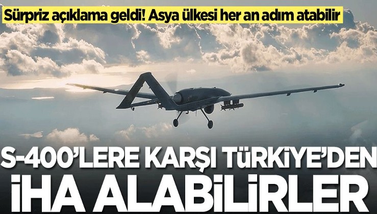 S-400'lere karşı Türkiye'den İHA alabilirler