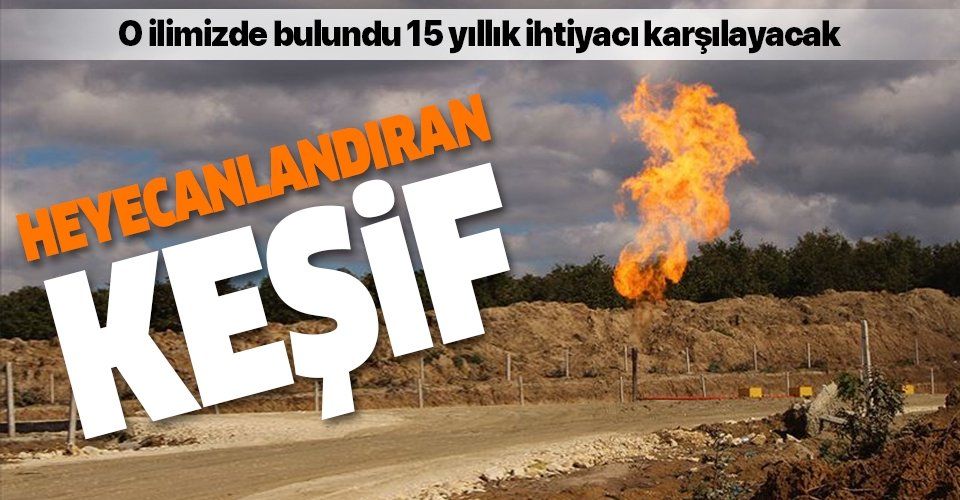 Son dakika: Türkiye'ye doğalgaz müjdesi! O ilimizde bulundu 15 yıllık ihtiyacı karşılayacak