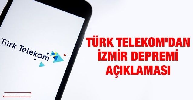 Türk Telekom'dan İzmir depremi açıklaması