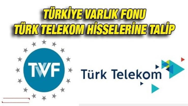 Türkiye Varlık Fonu Türk Telekom hisselerini almak için görüşmelere başladı