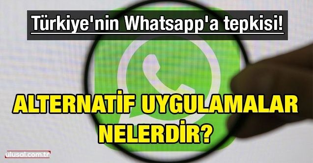 Türkiye'nin Whatsapp'a tepkisi! Alternatif uygulamalar nelerdir?