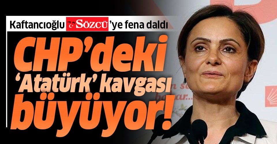 CHP İstanbul İl Başkanı Canan Kaftancıoğlu'nun çıkardığı 'Atatürk' krizi sürüyor! Sözcü Gazetesi'ne fena daldı