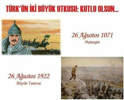 1071 Alparslan Bizans artıklarının, 1922 Gazi Mustafa Kemal Atatürk Yunan artıklarının hatırlamak istemedikleri iki tarih ve iki büyük komutan.