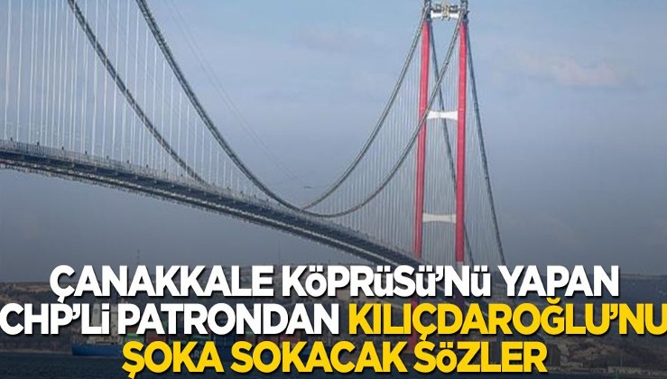 Çanakkale Köprüsü'nü yapan CHP'li isim sessizliğini bozdu! Kılıçdaroğlu'nu şoka sokacak çıkış