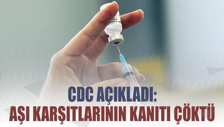 CDC açıkladı: Aşı karşıtlarının en gözde 'kanıt'ı çöktü!