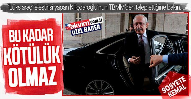 Devlete 'lüks araç' eleştirisi yapan Kemal Kılıçdaroğlu'nun TBMM'den 'lüks araç' talep ettiği ortaya çıktı!