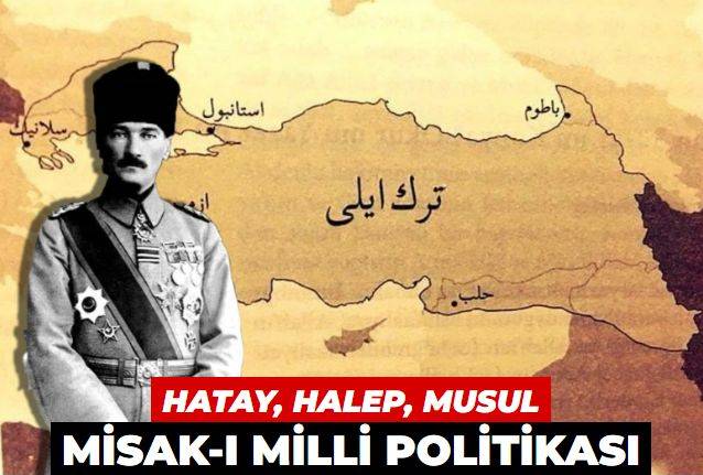 Misakı Milli politikası ve Hatay, Halep, Musul meselesi