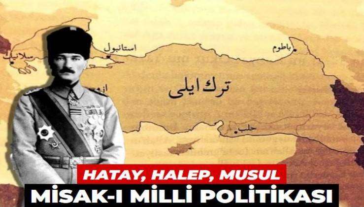 Misak-ı Milli politikası ve Hatay, Halep, Musul meselesi