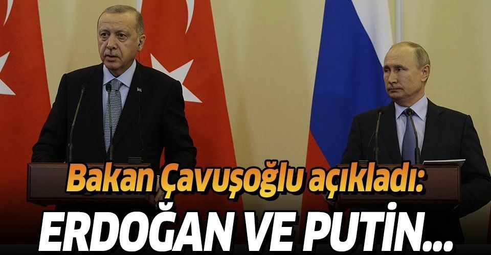 Son dakika: Dışişleri Bakanı Mevlüt Çavuşoğlu: Erdoğan ve Putin telefonda görüşecek.