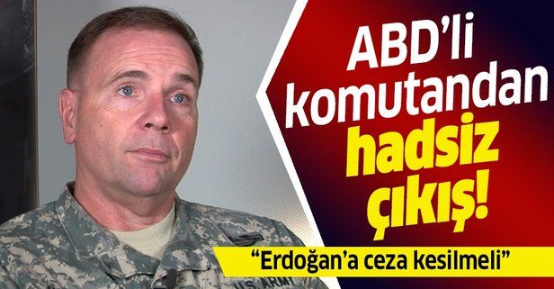 ABD'li komutan Ben Hodges haddini aştı! "Erdoğan'a ceza kesilmeli".