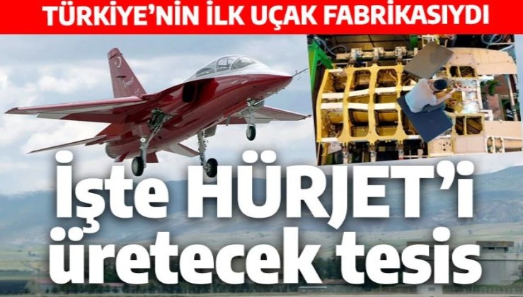 Kayseri HÜRJET'le yeniden doğacak: Türkiye'nin ilk uçak fabrikası üretime hazırlanıyor