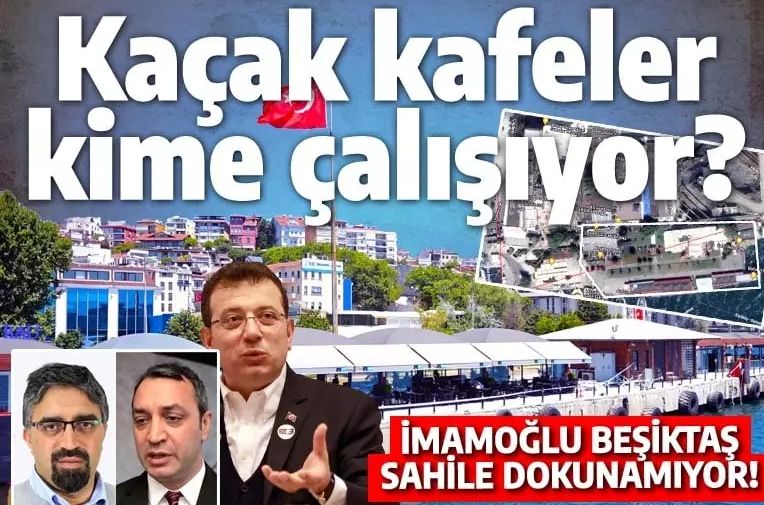 Beşiktaş'ta iskeleyi işgal eden kaçak kafeler kime çalışıyor? BAU ile Ekrem'in 'Polat Kardeşler'i...