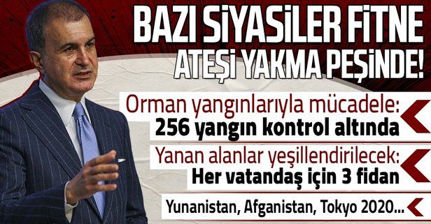 Son dakika: AK Parti Sözcüsü Ömer Çelik'ten açıklamalar: Orman yangınları, Yunanistan, Afganistan, Tokyo 2020...