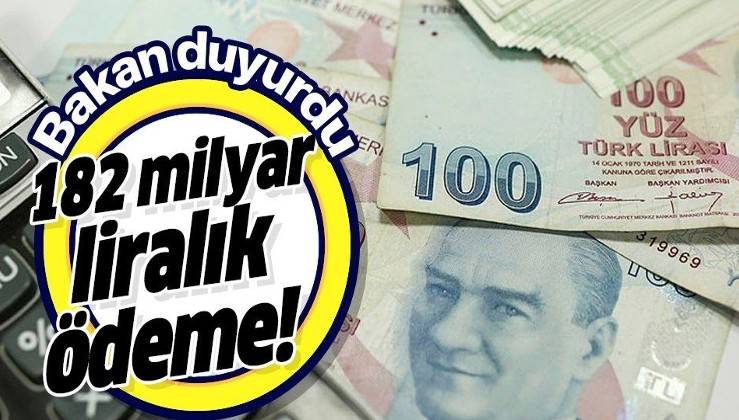 Son dakika: Bakan Selçuk duyurdu! 182 milyar liralık ödeme!
