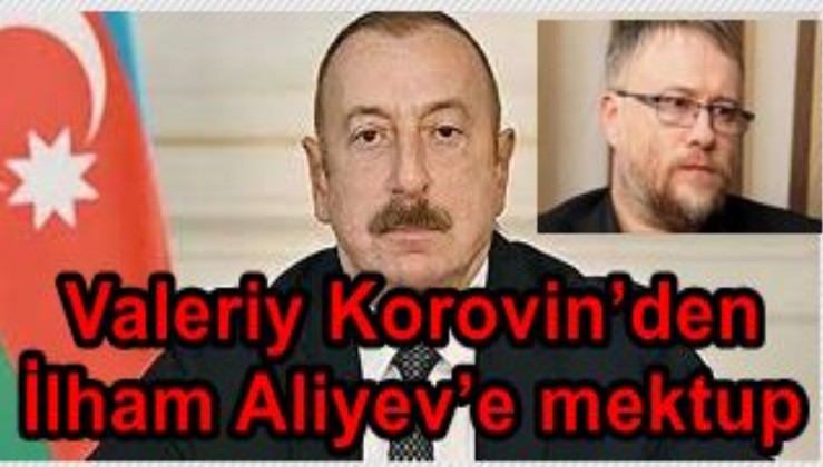 Valeriy Korovin’den İlham Aliyev’e mektup
