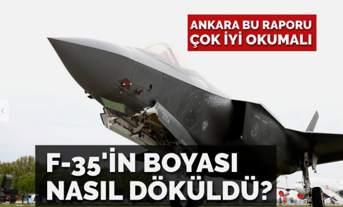 Ankara bu raporu iyi okumalı: F35’in boyası nasıl döküldü?