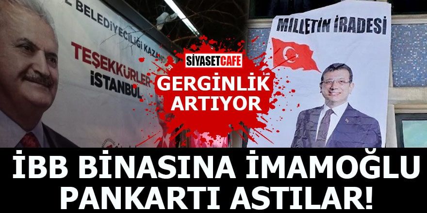 İstanbul Belediye Başkanlığı’nda pankart gerginliği!