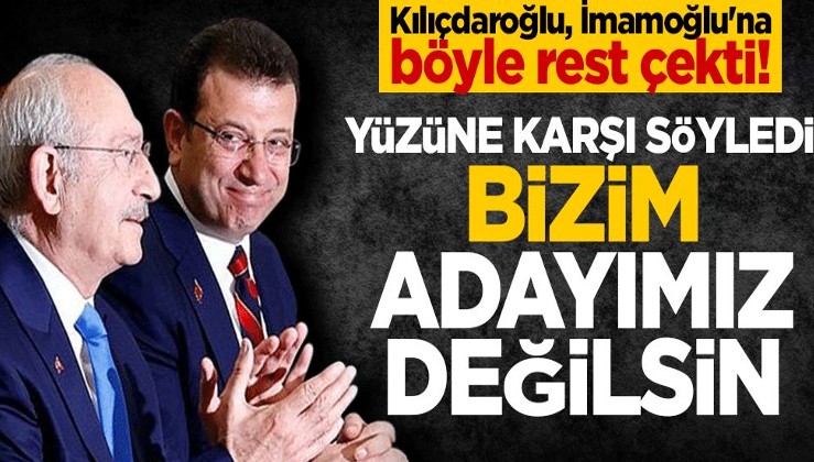 Kılıçdaroğlu, İmamoğlu'na böyle rest çekti! Yüzüne karşı söyledi: Bizim adayımız değilsin