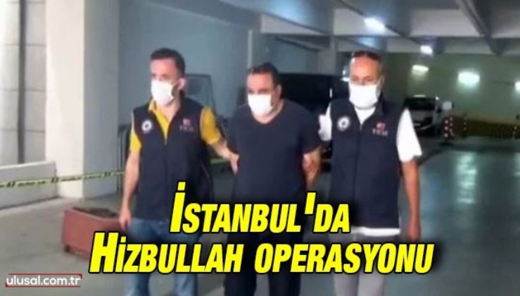 İstanbul'da Hizbullah operasyonu