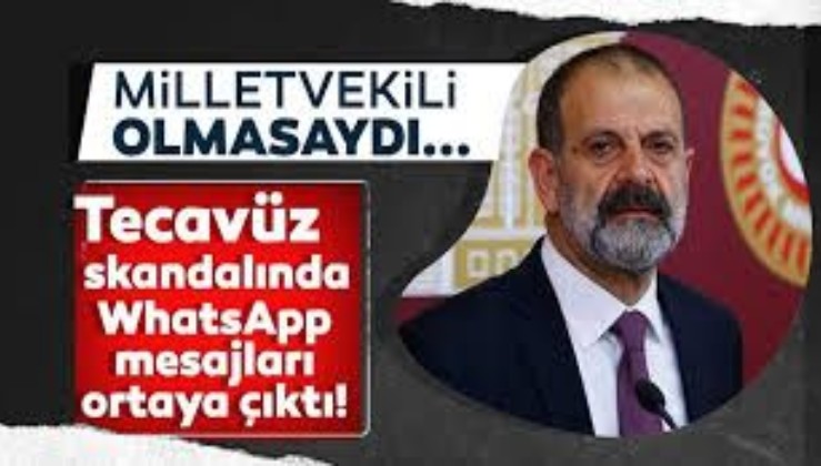 Son dakika: HDP'li Tuma Çelik'in tecavüz skandalında WhatsApp mesajları ortaya çıktı! Milletvekili olmasaydı...
