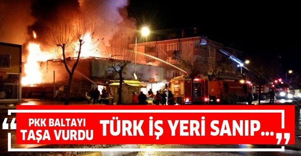 PKK bu kez baltayı taşa vurdu! Türk iş yerlerini hedef alan PKK yanlış adresi kundakladı!.