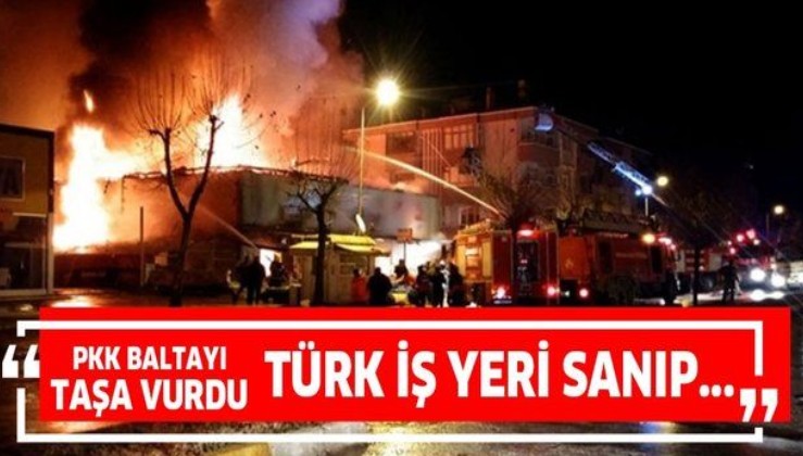 PKK bu kez baltayı taşa vurdu! Türk iş yerlerini hedef alan PKK yanlış adresi kundakladı!.