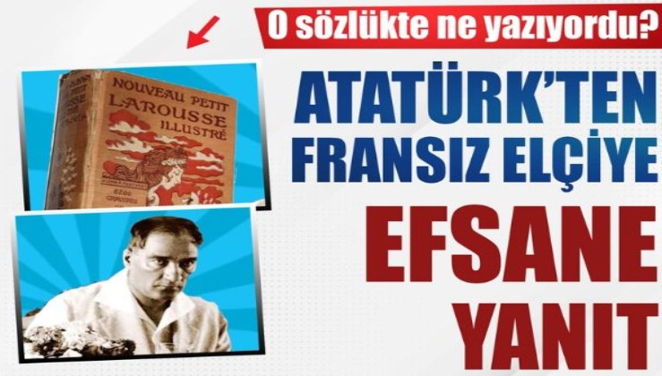 Atatürk'ten Fransız elçiye efsane yanıt: O sözlükte ne yazıyordu?