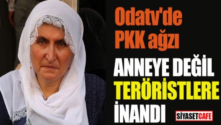 Odatv, anneye değil PKK’ya inandı