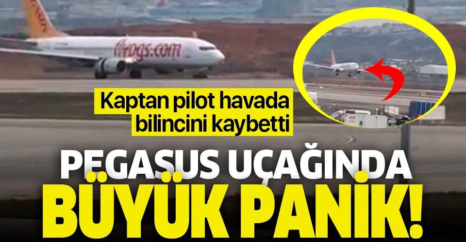 Son dakika: Havada büyük panik! Pegasus'un kaptan pilotu uçuş sırasında bilincini kaybetti