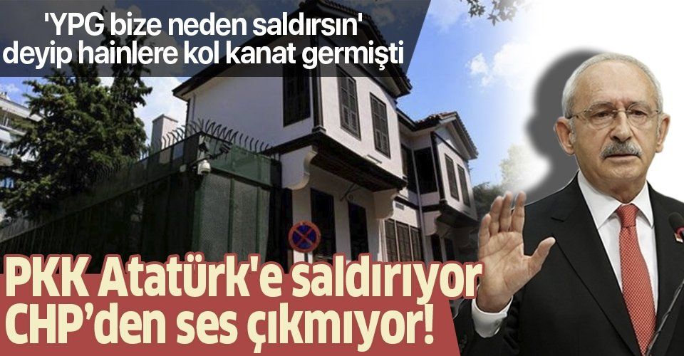 PKK Atatürk'e saldırıyor Kemal Kılıçdaroğlu'ndan ses çıkmıyor!