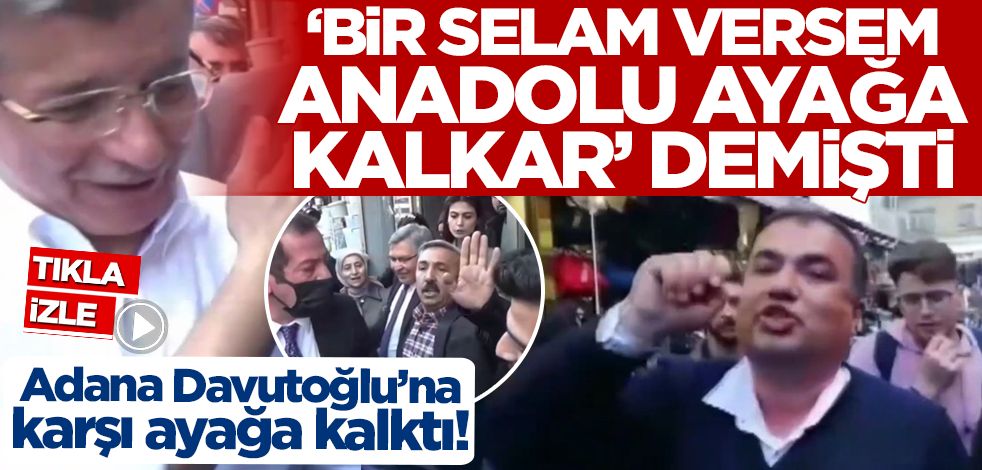 Adana, "Bir selam versem Anadolu ayağa kalkar" diyen Davutoğlu'na karşı ayağa kalktı!