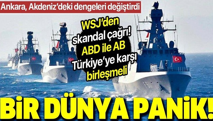 Ankara, Akdeniz’deki dengeleri değiştirdi, dünya panikledi! “ABD ile AB, Türkiye’ye karşı birleşmeli”