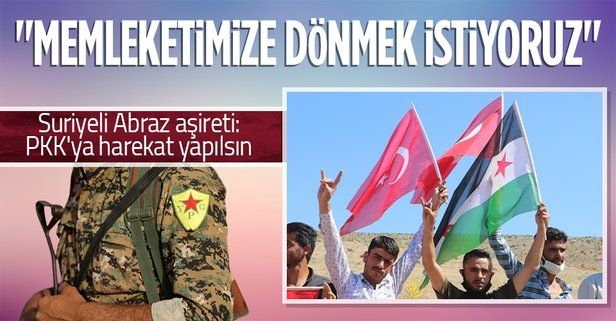 Suriyeli Abraz aşiretinden "PKK'ya harekat yapılsın" çağrısı: Memleketimize dönmek istiyoruz