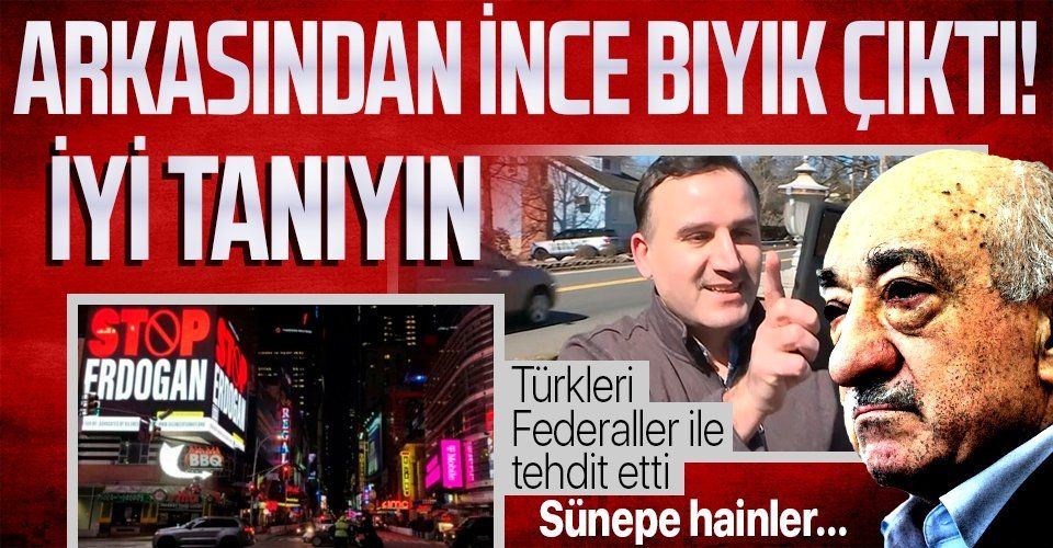 ABD'deki Times Meydanı’nda Türkiye'yi karalama reklamının arkasından FETÖ'cü çıktı! Türk gazetecileri FBI ile tehdit etti