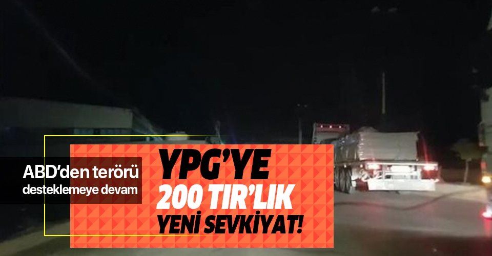 ABD'den YPG'ye 200 TIR'lık yeni sevkiyat!.